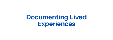 Documenting Lived Experiences