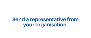 Send a representative from your organisation