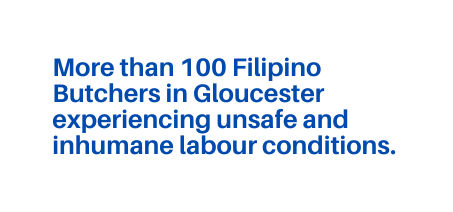 More than 100 Filipino Butchers in Gloucester experiencing unsafe and inhumane labour conditions